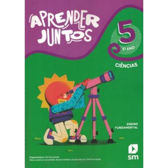 APRENDER JUNTOS: CIÊNCIAS 5 APRENDER JUNTOS: CIÊNCIAS 5
