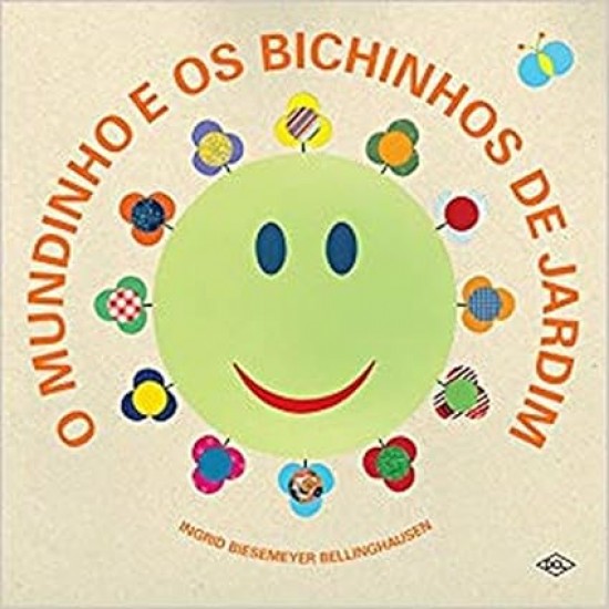 O MUNDINHO E OS BICHINHOS DE JARDIM O MUNDINHO E OS BICHINHOS DE JARDIM