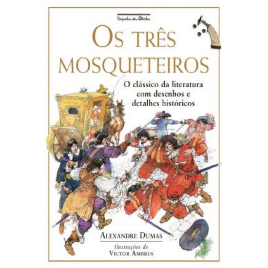 OS TRES MOSQUETEIROS O CLASSICO DA LITERATURA COM DESENHOS E DETALHES HISTÓRICOS OS TRES MOSQUETEIROS O CLASSICO DA LITERATURA COM DESENHOS E DETALHES HISTÓRICOS